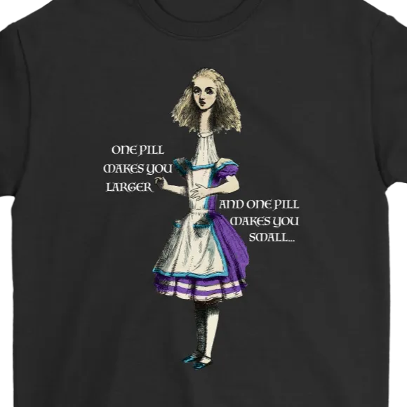 Alice in Wonderland T-shirt, Alice in Wonderland Gift, One Pill Makes you Larger T-shirt, Funny Alice T-shirt