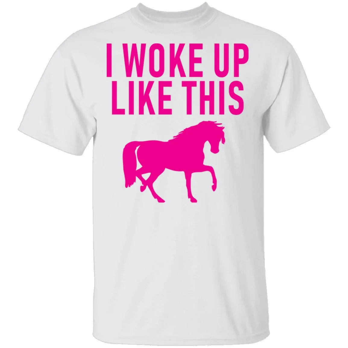I Woke Up Like This T-Shirt